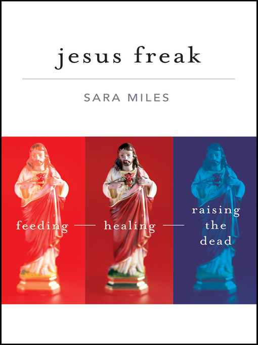 Title details for Jesus Freak by Sara Miles - Available